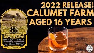 Episode 253: 2022 Release  - Calumet Farm Aged 16 Yrs - How Does It Compare To The 2021 Release?