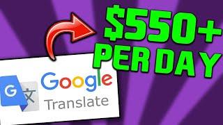 Make $550+ Per Day from GOOGLE TRANSLATE! | Earn Money Online On Google 2020