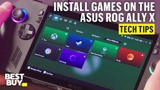 Installing Games on the ASUS ROG Ally X – Tech Tips from Best Buy