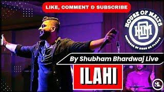 Ilahi by Shubham Bhardwaj Live