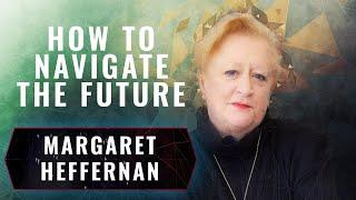 Uncharted Future: Learning to Navigate an Unpredictable World | Margaret Heffernan