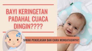 KENAPA BAYI BERKERINGAT SAAT TIDUR? BAGAIMANA MENGATASI KERINGAT BERLEBIH PADA BAYI?