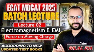 Electromagnetism & EMI 02 | Force on moving charge | ECAT | NET | MDCAT | All Boards
