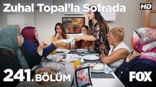 Zuhal Topal'la Sofrada 241. Bölüm