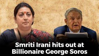 Smriti Irani hits out at Billionaire George Soros