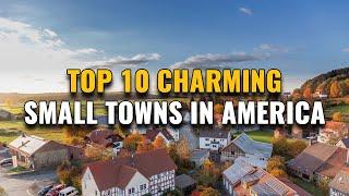 Top 10 Charming Small Towns in America