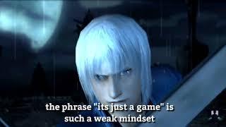 Vergil : The phrase "it's just a game" is such a weak mindset