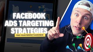 Facebook Ads Targeting Strategies: How to Find Your Perfect Audience FAST!
