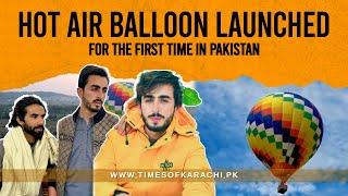 Hot air balloon launched for the first time in Pakistan | Balakot | Mansehra | Hot Air Baloon Turkey