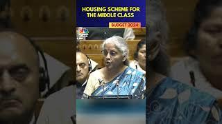 Budget 2024 | FM Nirmala Sitharaman | Housing Scheme For the Middle Class | N18S | CNBC TV18