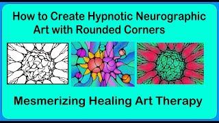 Create Stunning Neurographic Art and Feel the Therapeutic Rounding off of Corners - Fengshui  Art