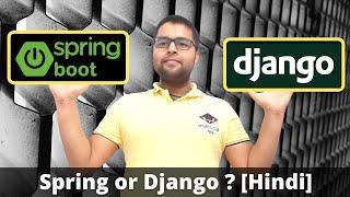 Spring Boot vs Django ?? which one to choose | Complete  talk