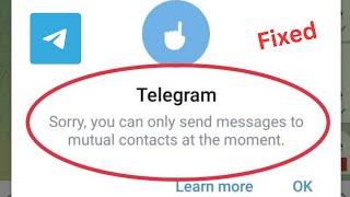 How to fix telegram sorry you can only send messages to mutual contacts at the moment problem (2024)