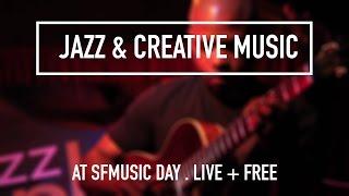 SFMUSIC DAY . LIVE + FREE  2016 - Jazz & Creative Music