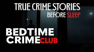 TRUE Crime Stories (With Rain Sound) | Bedtime Crime Club | 1.3 #story #crime