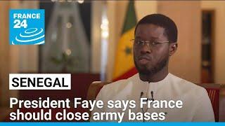 Senegal president says France should close army bases in country • FRANCE 24 English