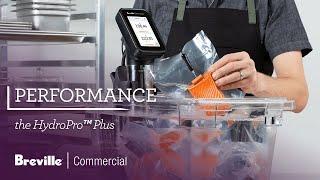 The HydroPro™ Plus | Sous Vide with speed and precision | Breville Commercial