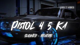 Pistol 4-5 Ka| Lofi Slowed+Reverb| Masoom Sharma | Shivani Yadav | New Haryanvi Songs Haryanavi 2024