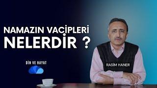 NAMAZIN VACİPLERİ NELERDİR ? -DİN VE HAYAT - RASİM HANER