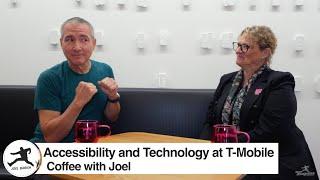 Coffee with Joel: Exploring Accessibility and Technology at T-Mobile