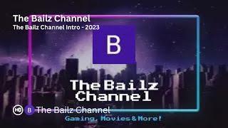 The Bailz Channel Intro - 2023