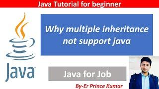 Why Java doesn't support Multiple Inheritance with complete example  @WriteCodeWith Prince