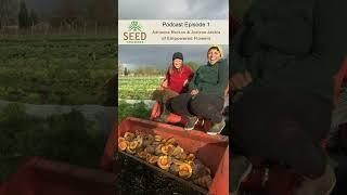 The Seed Growers Podcast Episode 1 - Adrianna & Joelene of Empowered Farmers