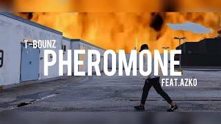 T-Bounz X Azko -  PHEROMONE  [ Official Video ]