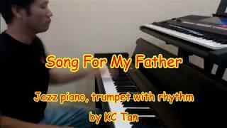 #07 Song For My Father - piano with trumpet by KC Tan