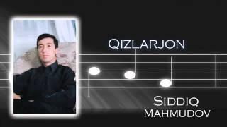 Siddiq Mahmudov - Qizlarjon | Сиддик Махмудов - Кизларжон