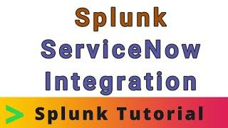 Splunk ServiceNow Integration