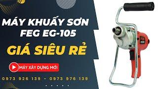 Máy khuấy sơn FEG EG 105 giá siêu rẻ - Tổng kho dụng cụ Máy Xây Dựng Mới giá tốt gọi 0973 926 139