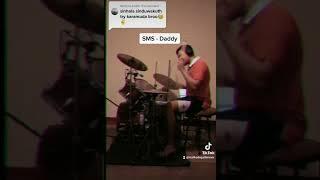 SMS - DADDY DRUM COVER !!!