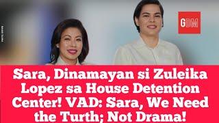 Sara, Dinamayan si Zuleika Lopez sa House Detention Center! VAD: Sara, We Need the Turth; Not Drama!