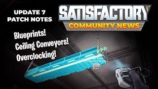 Satisfactory Update 7 Patch Notes | Blueprints, Ceiling Conveyors & more!