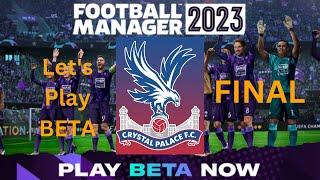 HOLIDAY REST OF SEASON | FM23 BETA | FINAL | Crystal Palace | Football Manager 2023