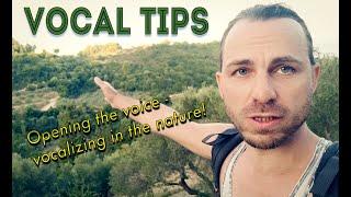 Vocal Tips: Opening the voice in the nature!