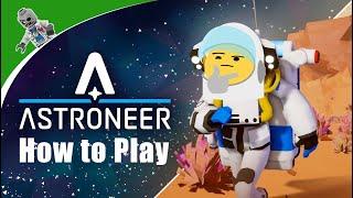 Let's Learn How to Play Astroneer - A Tutorial for Playing the Game on Consoles for Total Beginners