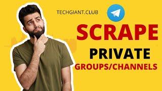 Scrap Private Groups/Channels  Telegram Scrapper