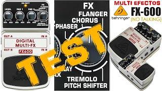 Pedal Multi Efectos para Guitarra: BEHRINGER FX600. TEST Largo ((NO Talking)) 6 Efectos en Uno