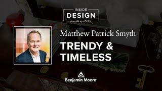 Timeless Design Tips with Matthew Patrick Smyth | Inside Design | Benjamin Moore