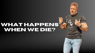 What Happens When We Die? - Pastor Micah Harp - Christian Warriors Church