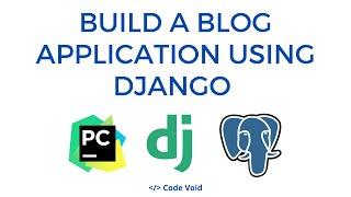 Build a Blog Application using Django and a PostgreSQL Database: Part 1 - Project Demonstration