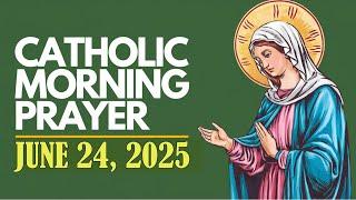 Catholic Morning Prayer - June 24, 2025  Start Your Day with Faith