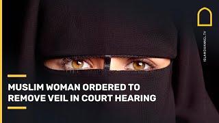 Muslim woman ordered to remove veil during virtual court hearing | Islam Channel