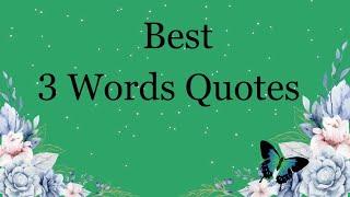 Best Three Words Quotes/ Motivational 3 Words Quotations in English