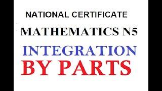 Mathematics N5 INTEGRATION BY PARTS INTRODUCTION @mathszoneafricanmotives