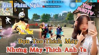 Full Phim Ngôn Tình FreeFire | “Bọn Tao Thích Mày, Nhưng Mày Thích Anh Ta” | YunMeo TV