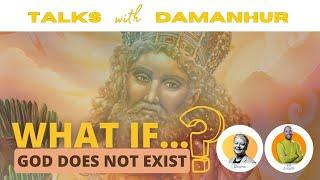 What if God does not exist? | Talks with Damanhur ep 21