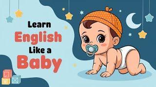 Learn English like a baby | English Learning Secrets | English Podcast